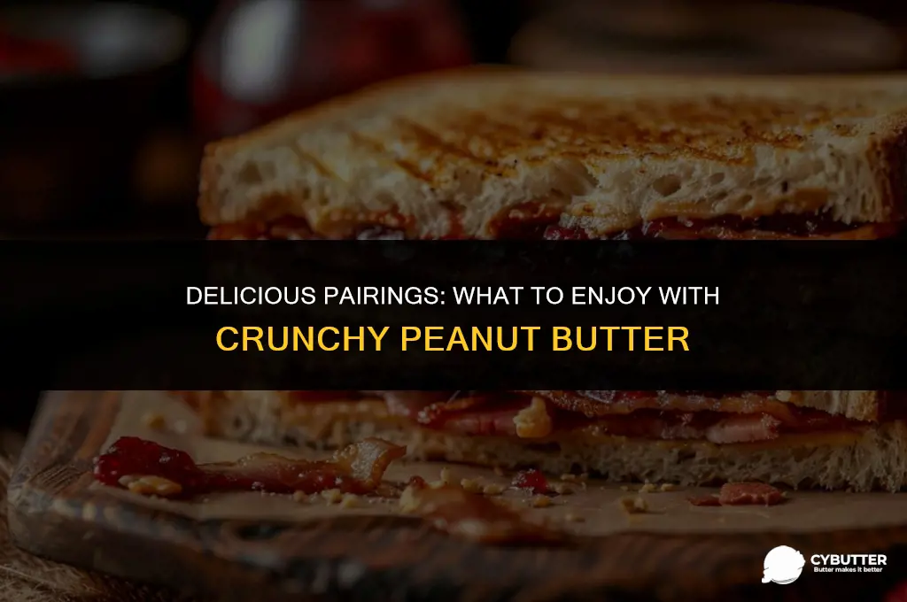 what goes good with crunchy peanut butter