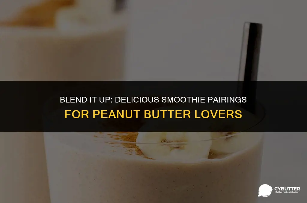 what goes good with peanut butter in a smoothie