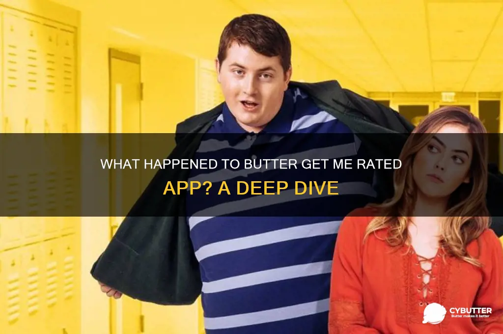 what happened to the butter get me rated app