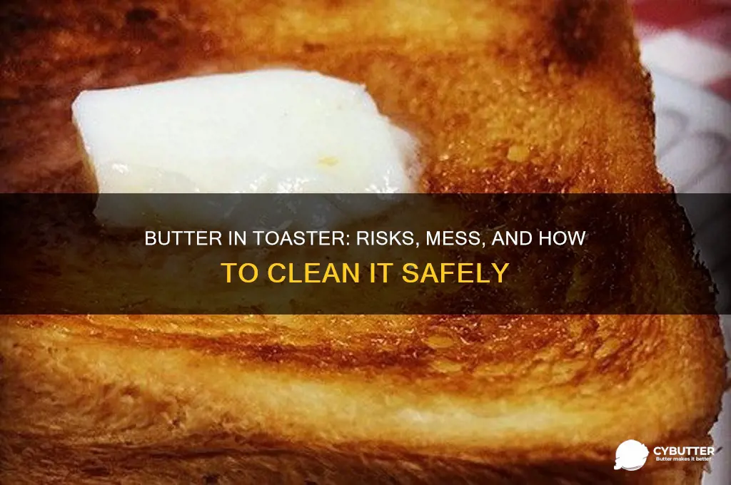 what happens if butter gets into toaster