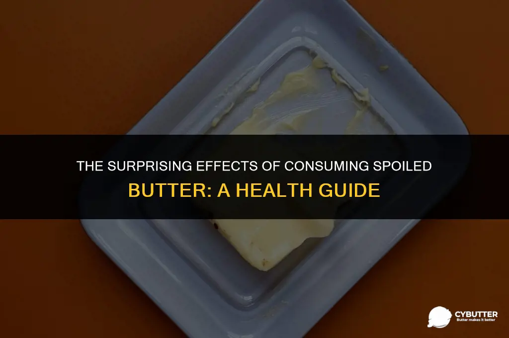what happens if you eat bad butter
