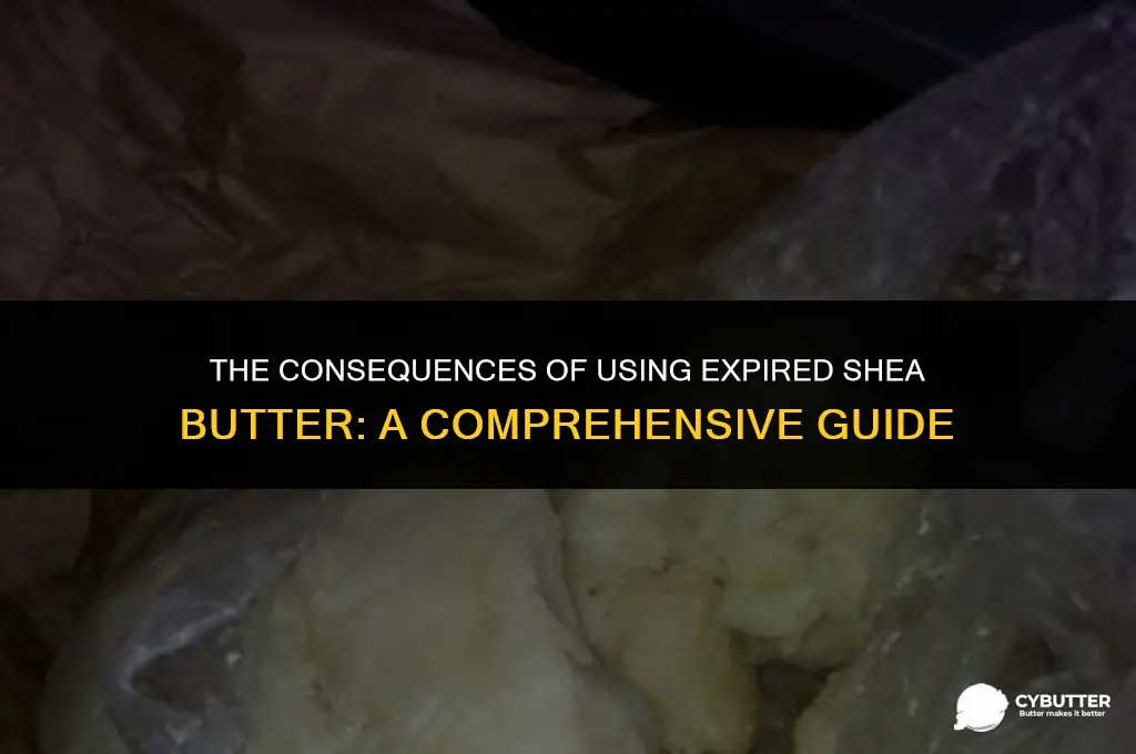 what happens if you use expired shea butter