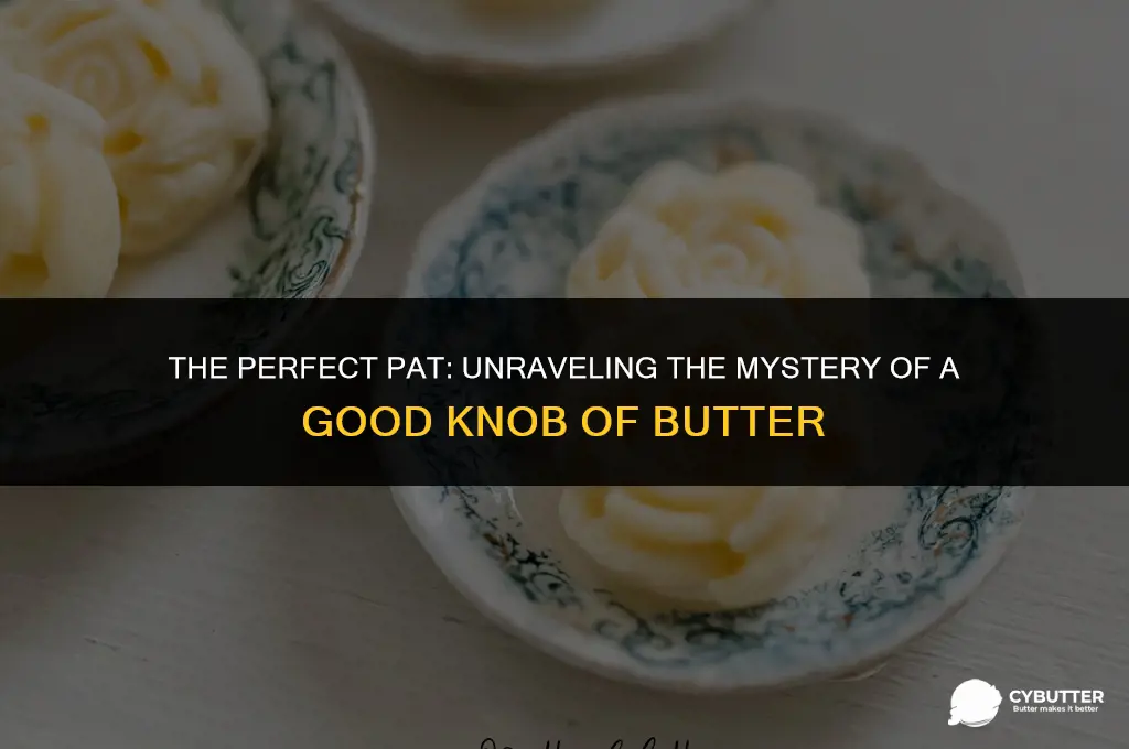 what is a good knob of butter