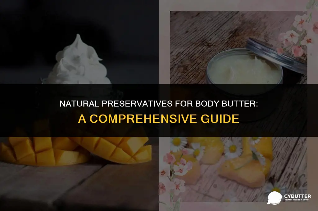 what is a good preservative for body butter