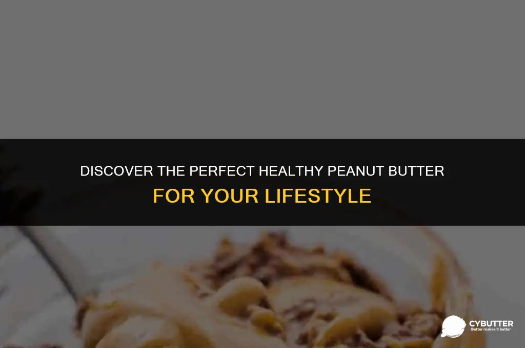 what is a healthy peanut butter
