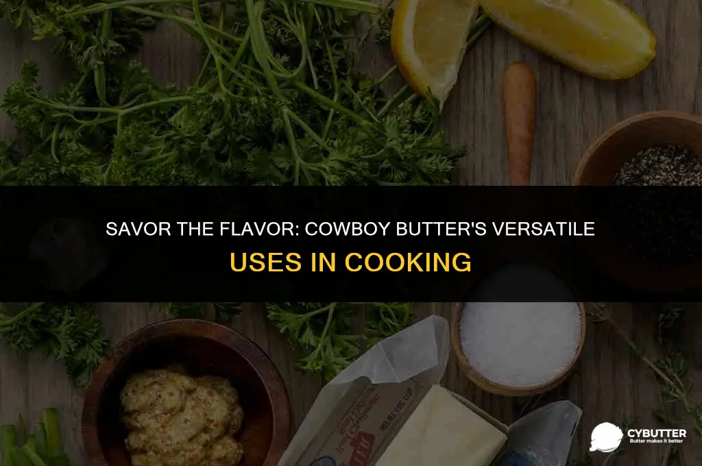 what is cowboy butter good on