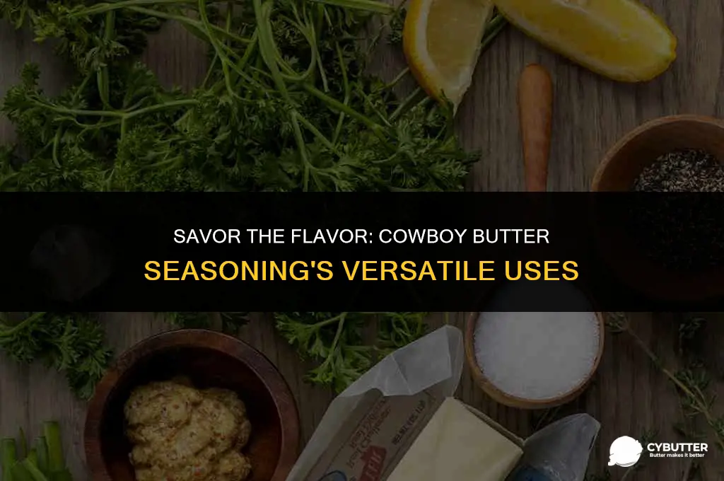 what is cowboy butter seasoning good on