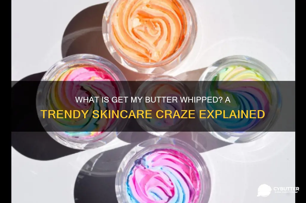 what is get my butter whipped