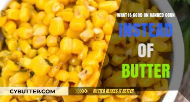Delicious Alternatives: What to Use on Canned Corn Instead of Butter