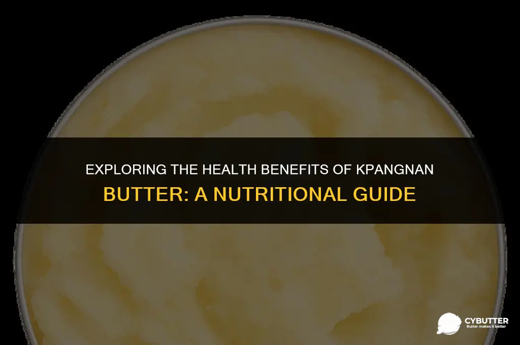 what is kpangnan butter good for