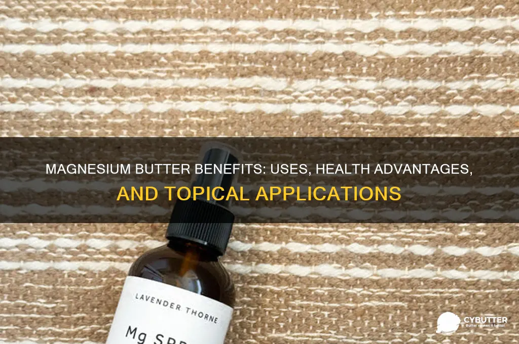 what is magnesium butter good for