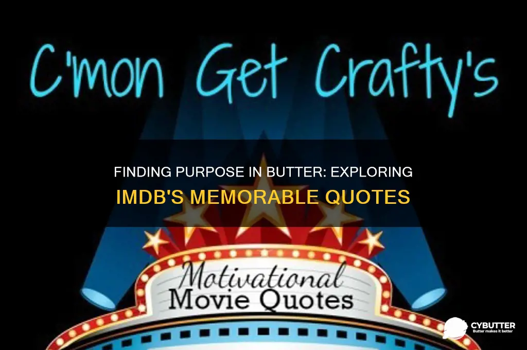 what is my purpose to get the butter imdb quotes