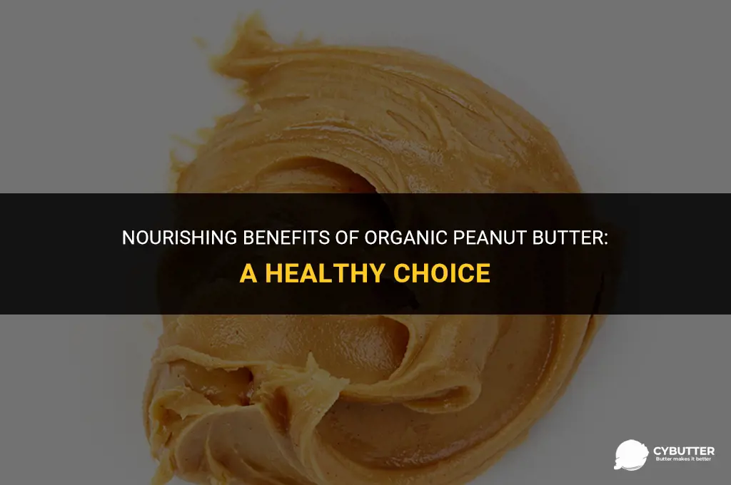what is organic peanut butter good for