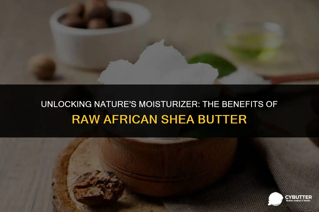 what is raw african shea butter good for