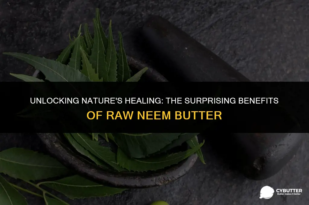 what is raw neem butter good for