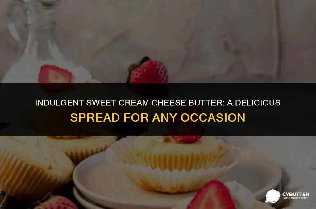 what is sweet cream cheese butter