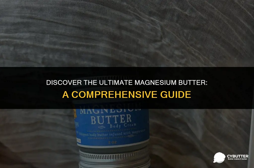 what is the best magnesium butter