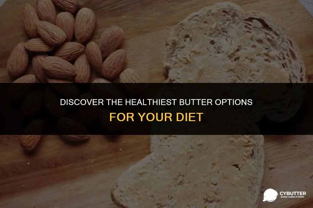 what is the healthiest butter to use