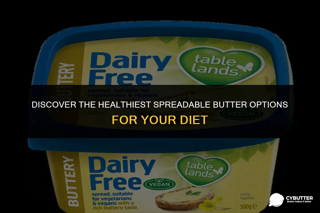 what is the healthiest spreadable butter