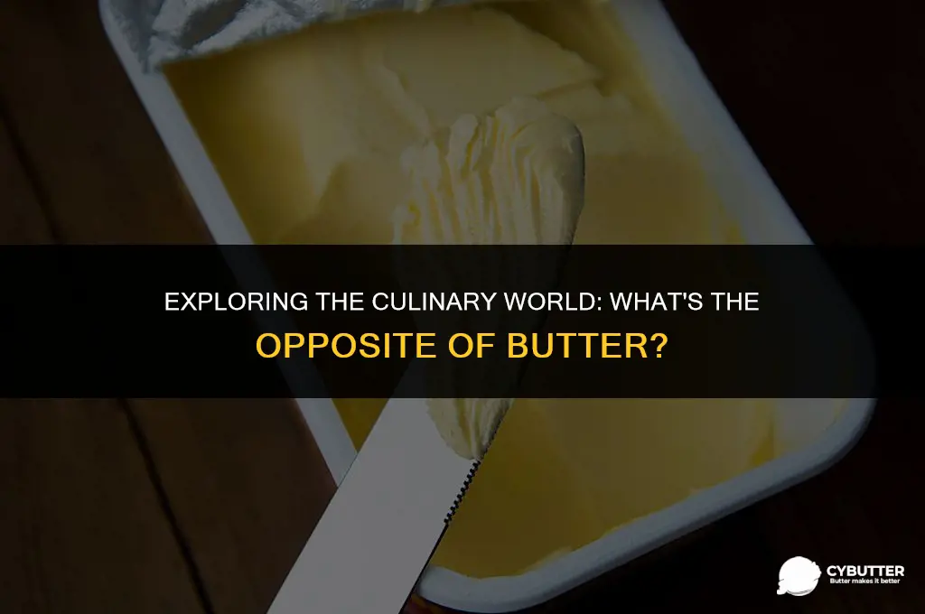 what is the opposite of butter