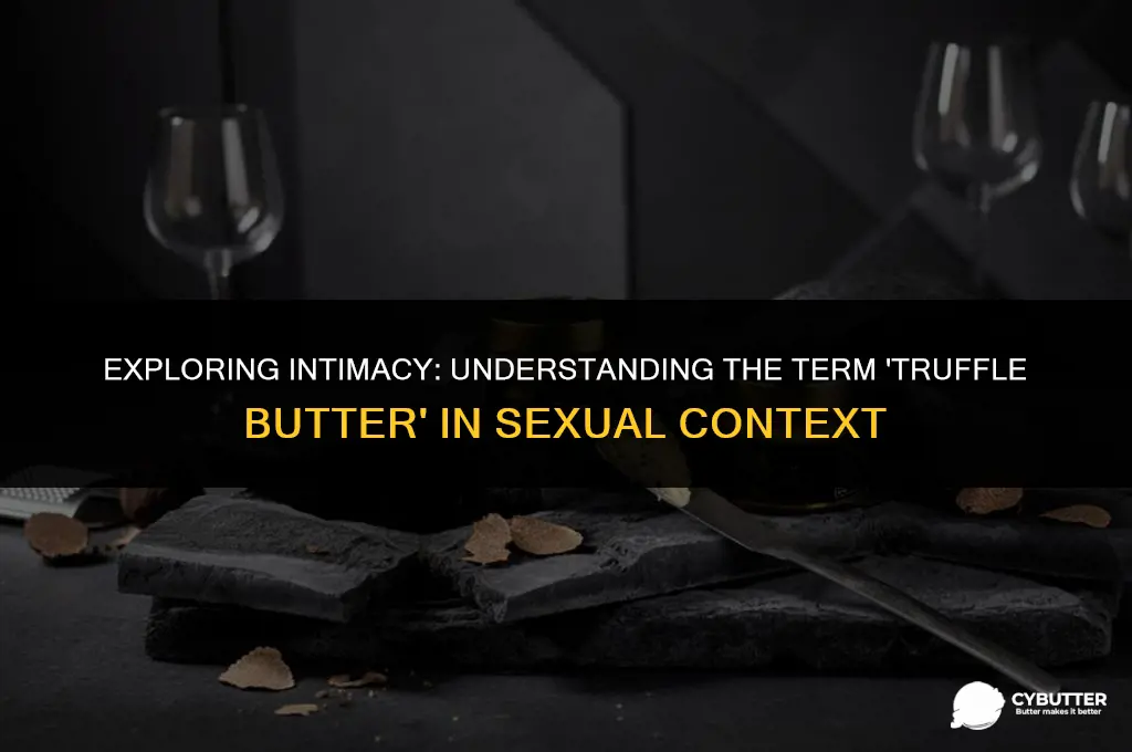 what is truffle butter sex term