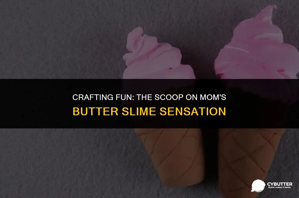 what is up moms butter slime
