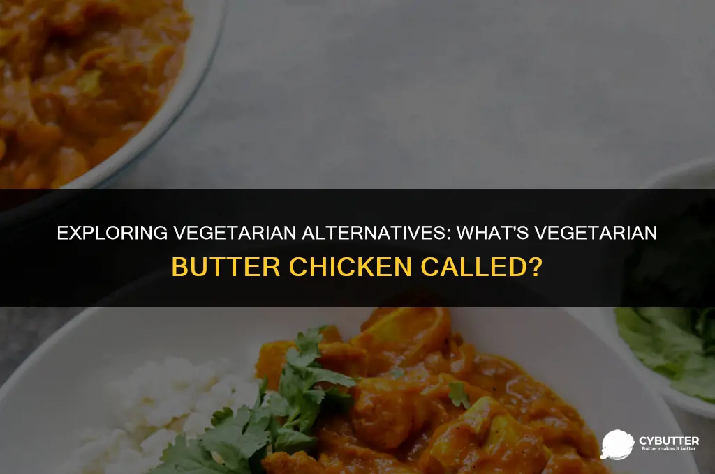 what is vegetarian butter chicken called
