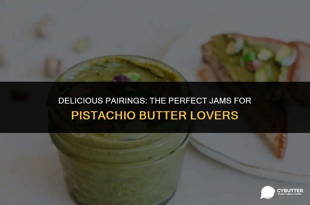 what jam goes with pistachio butter