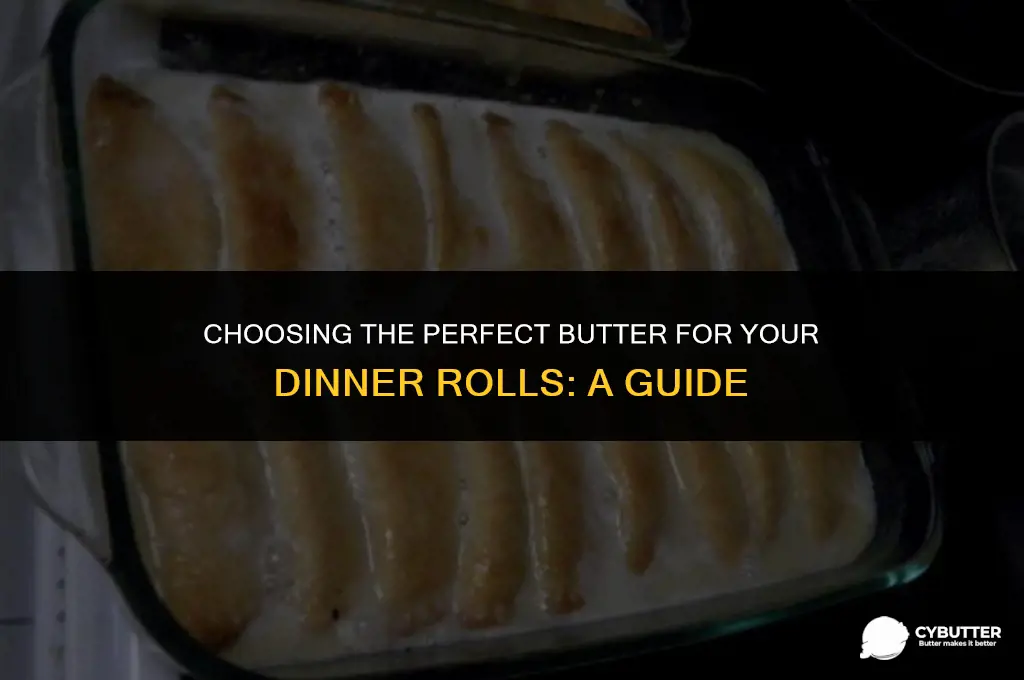 what kind of butter to buy for rolls