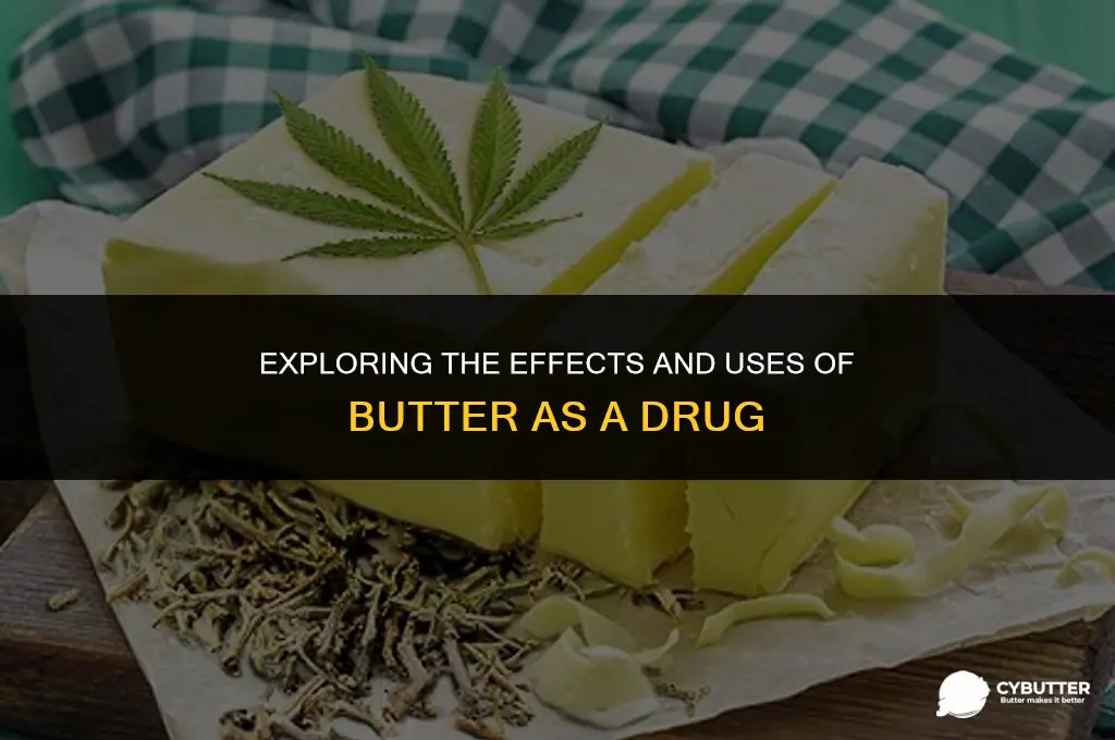 what kind of drug is butter