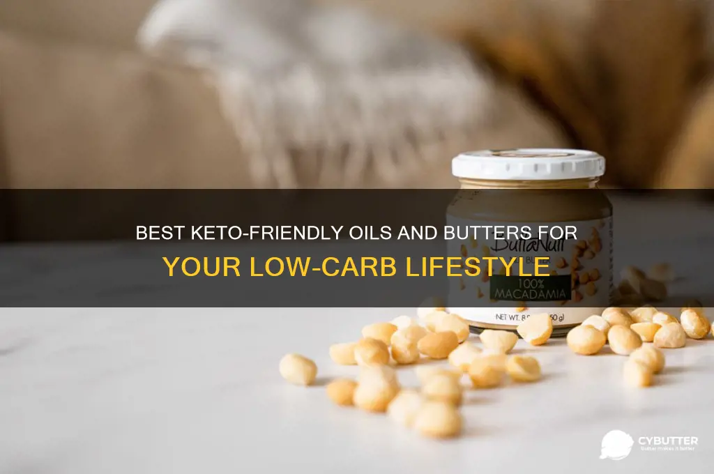 what kind of oil and butter to get for keto