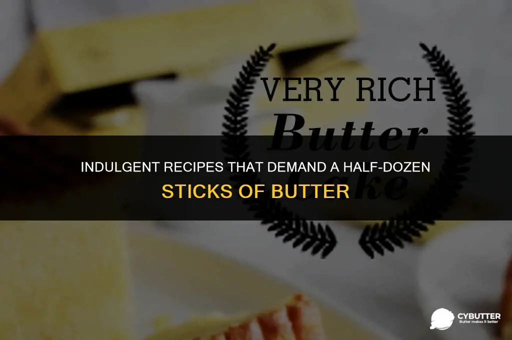 what needs 6 sticks of butter