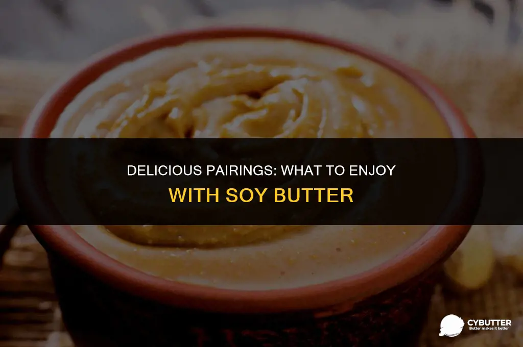 what pairs well with soy butter