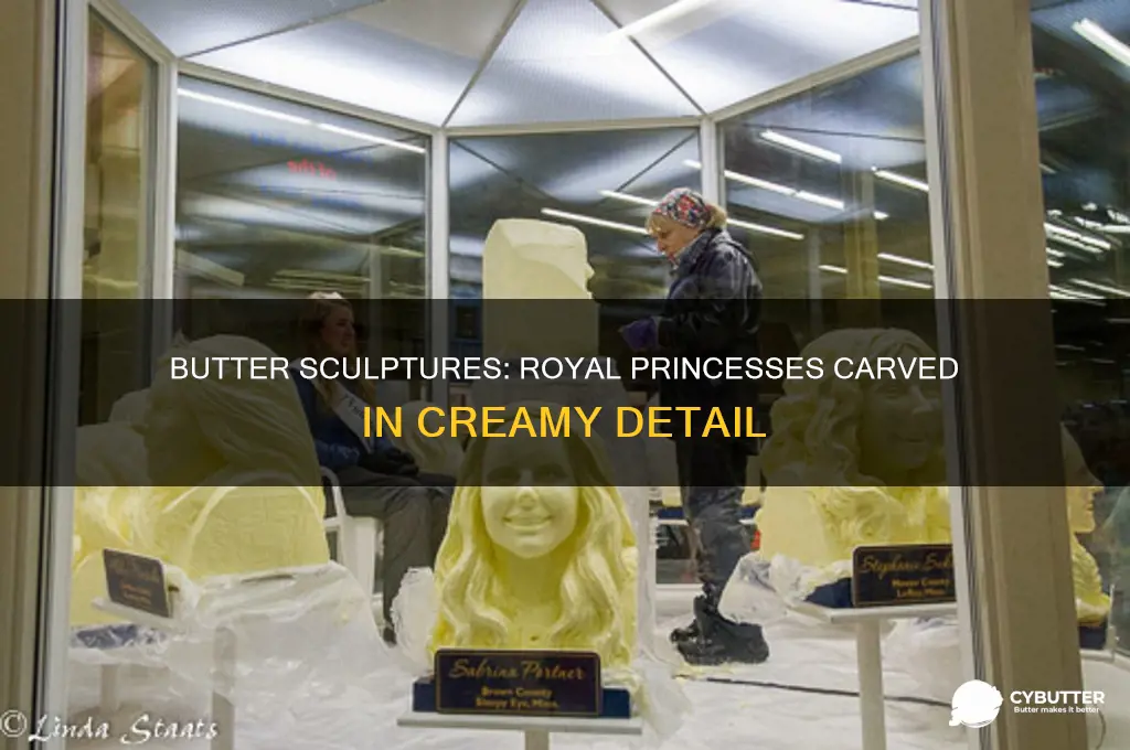 what princesses get sculpted in butter
