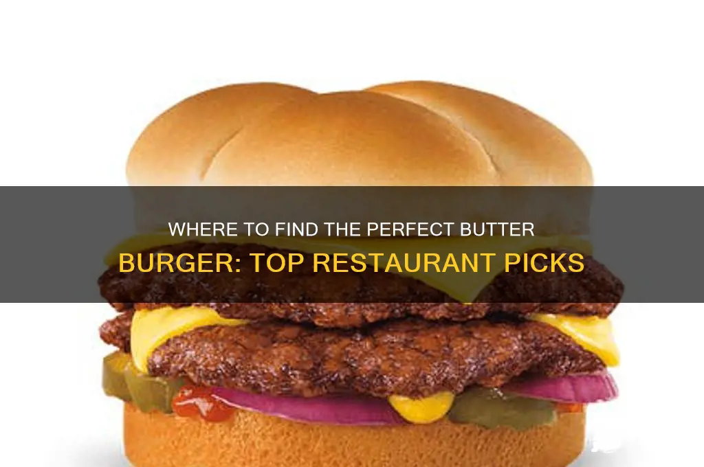 what restaurant do i get a butter burger