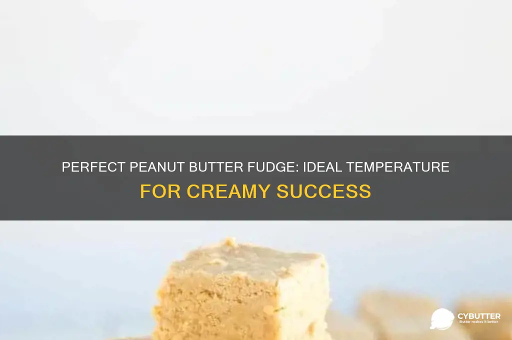 what temperature should peanut butter fudge get to