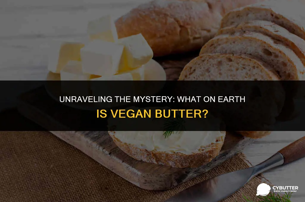 what the hell is vegan butter