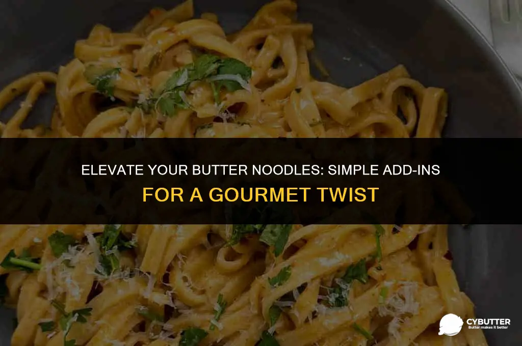 what to add to butter noodles
