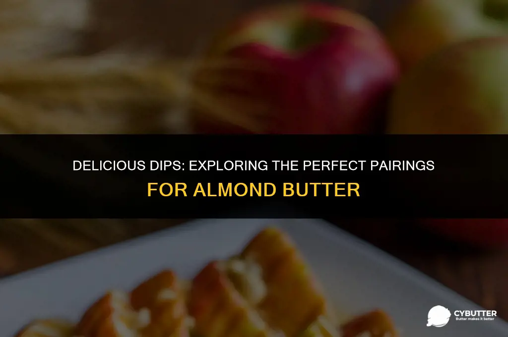 what to dip in almond butter