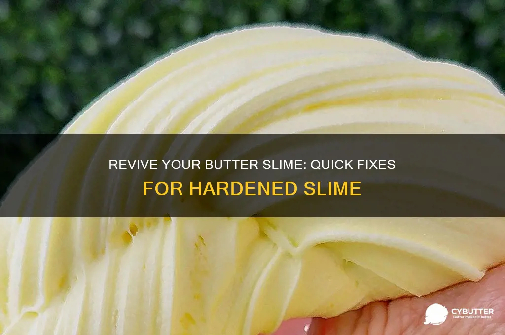 what to do if your butter slime gets hard