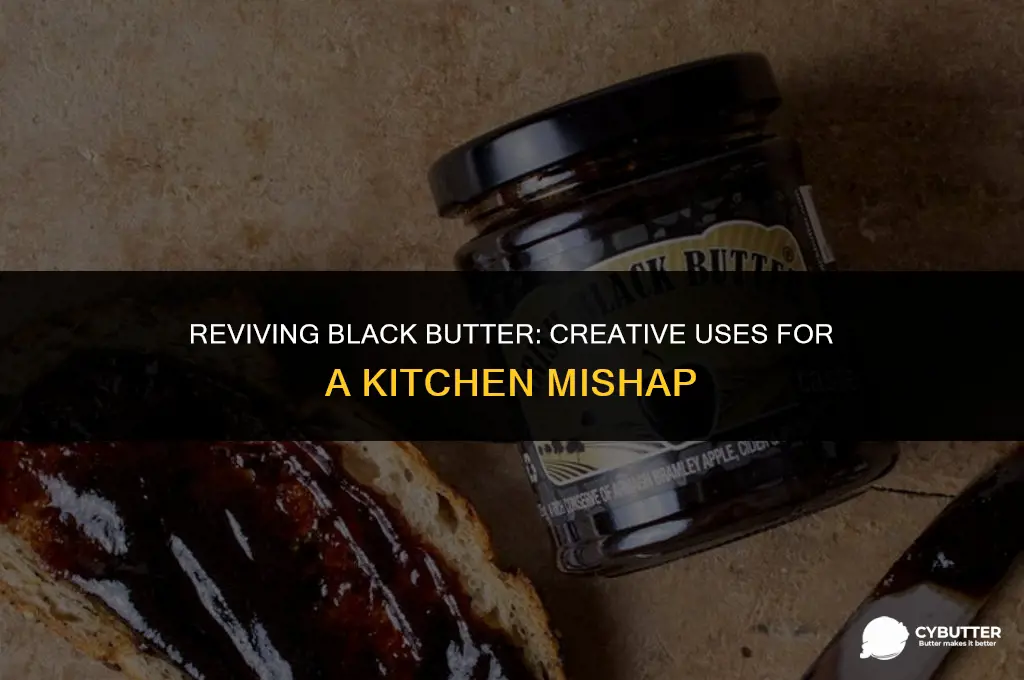 what to do with black butter
