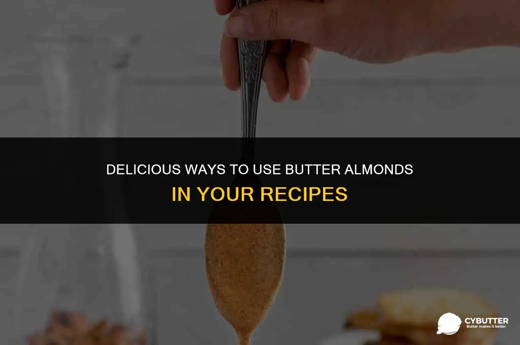 what to do with butter almonds