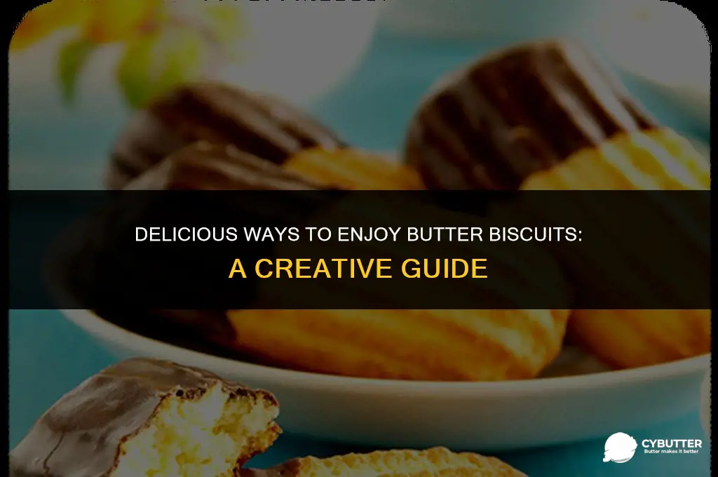 what to do with butter biscuit