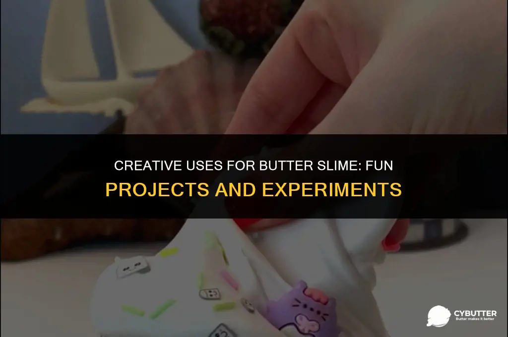 what to do with butter slime