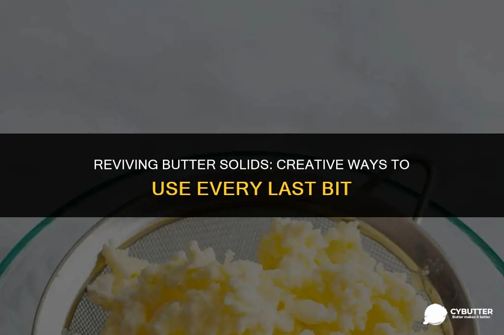 what to do with butter solids