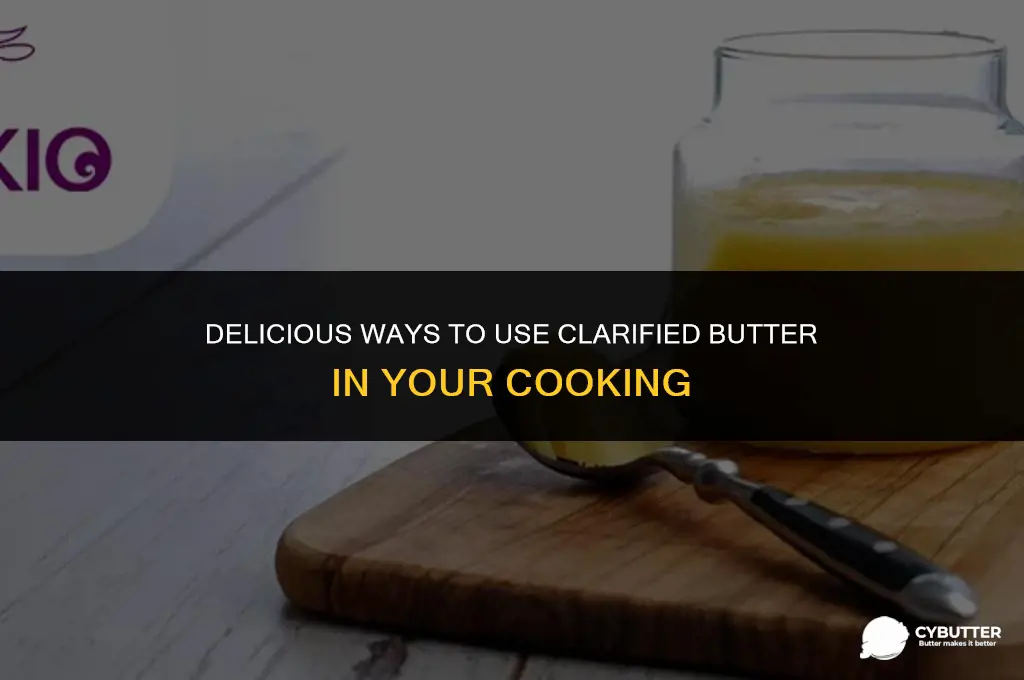 what to do with clarified butter