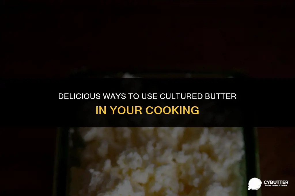 what to do with cultured butter