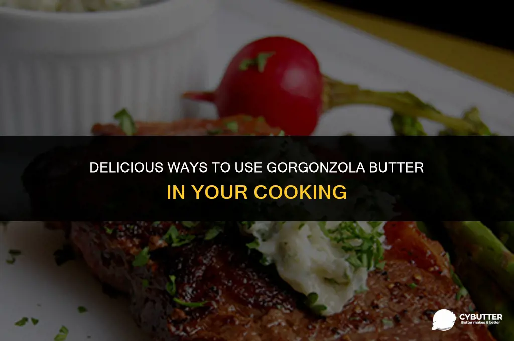 what to do with gorgonzola butter