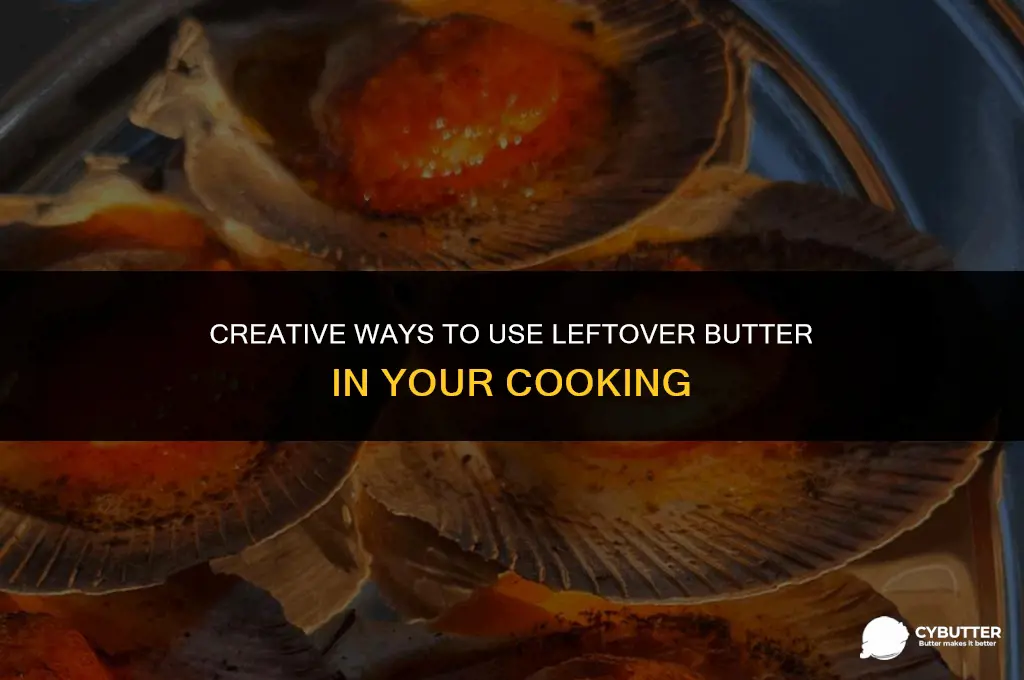 what to do with leftover butter