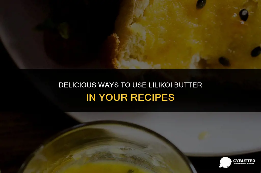 what to do with lilikoi butter